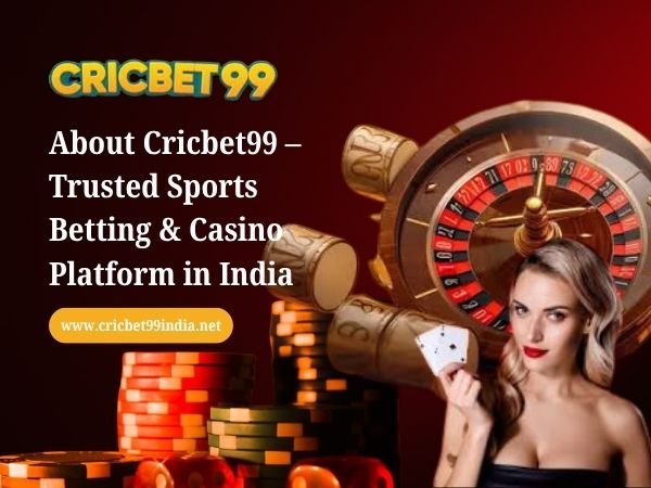 About Cricbet99 – Trusted Sports Betting & Casino Platform in India