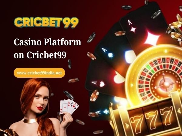 Casino Platform on Cricbet99