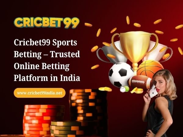 Cricbet99 Sports Betting – Trusted Online Betting Platform in India