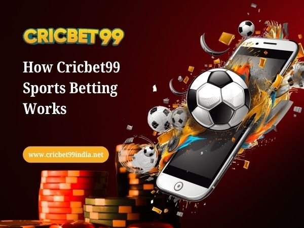 How Cricbet99 Sports Betting Works