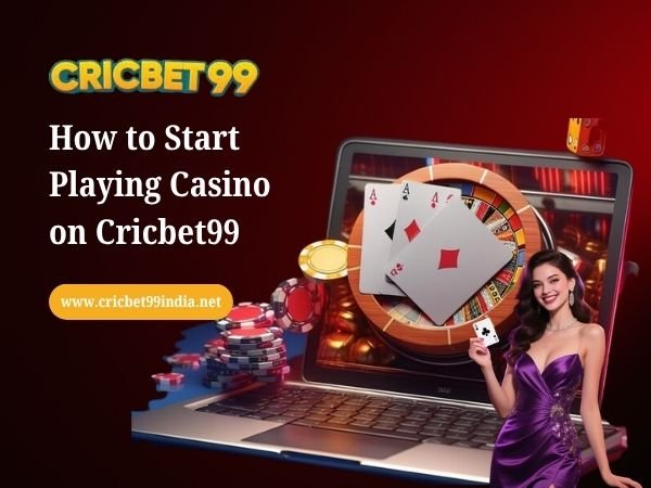 How to Start Playing Casino on Cricbet99