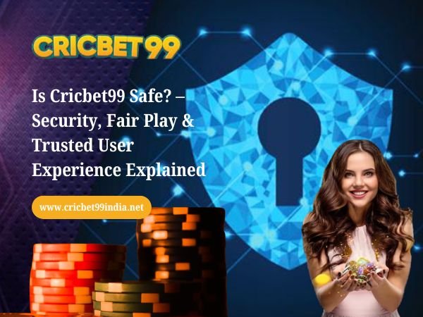 Is Cricbet99 Safe – Security, Fair Play & Trusted User Experience Explained