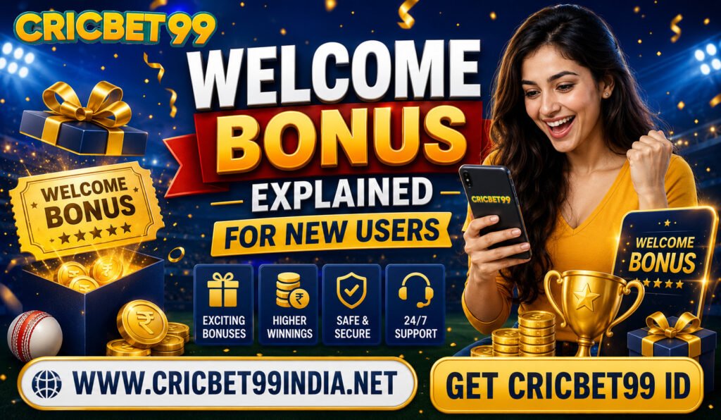 Cricbet99 Welcome Bonus Explained for New Users